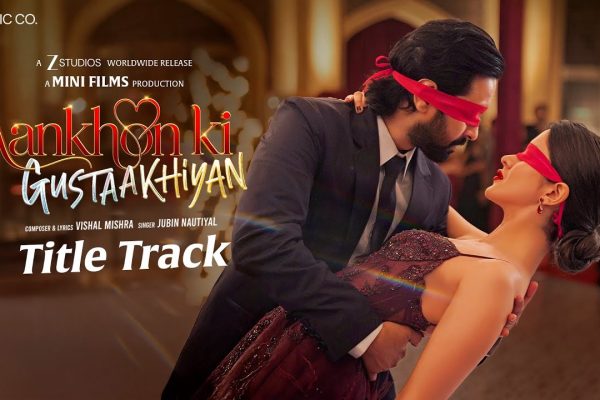 Aankhon Ki Gustaakhiyan Title Track